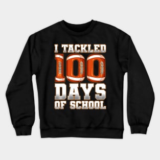 I Tackled 100 Days Of School Football Crewneck Sweatshirt